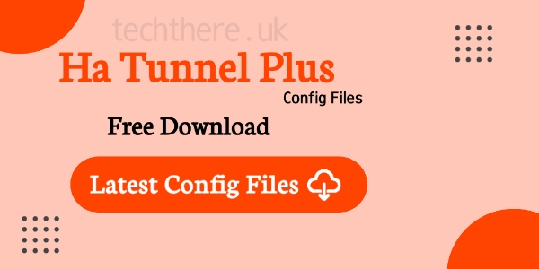 Ha Tunnel Plus Config Files Download Oct 2024 FREE Data – TechThere UK