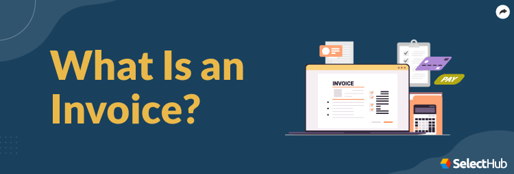 What Is An Invoice? 2024 Comprehensive Guide