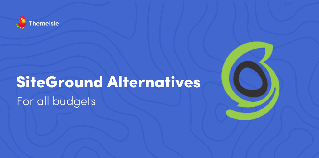 5 SiteGround Alternatives That Are Cheaper and Better