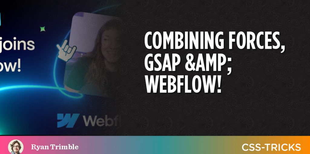 Combining Forces, GSAP & Webflow! | CSS-Tricks