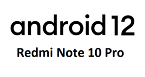 How to Update Redmi Note 10 Pro to Android 12 (Custom ROM Build)