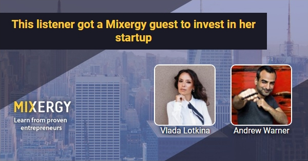 This listener got a Mixergy guest to invest in her startup – Business Podcast for Startups